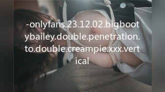 -onlyfans.23.12.02.bigbootybailey.double.penetration.to.double.creampie.xxx.vertical